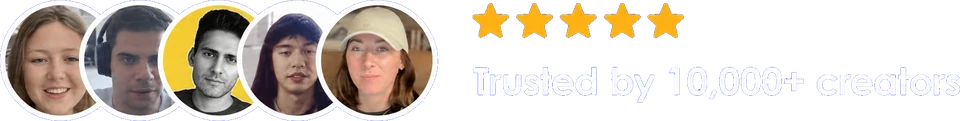 ★★★★★ Trusted by 10,000+ creators